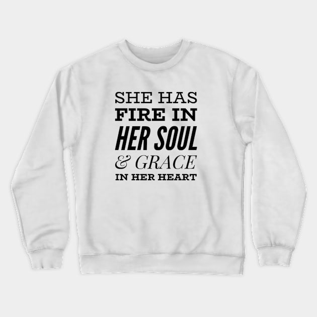 She has fire in her soul and grace in her heart Crewneck Sweatshirt by Ashden